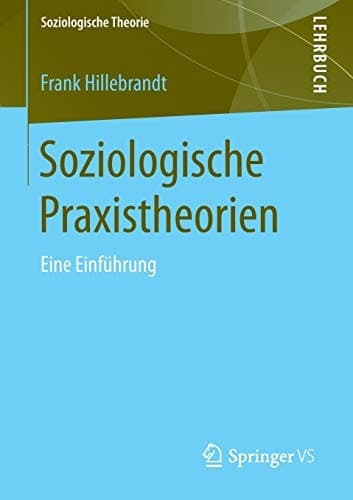 Soziologische Praxistheorien Eine Einführung
