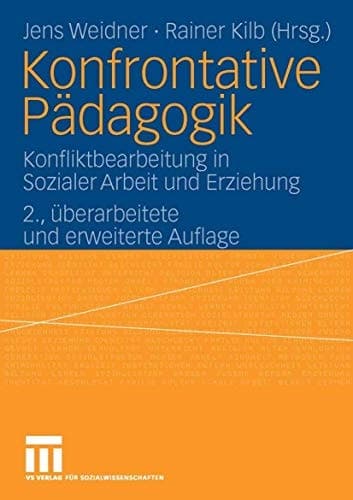 Konfrontative Pädagogik Konfliktbearbeitung in Sozialer Arbeit und Erziehung