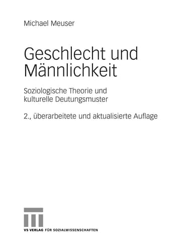 Geschlecht und Männlichkeit Soziologische Theorie und kulturelle Deutungsmuster