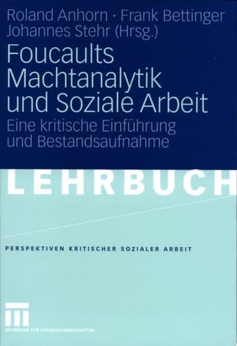 Foucaults Machtanalytik und Soziale Arbeit Eine kritische Einführung und Bestandsaufnahme