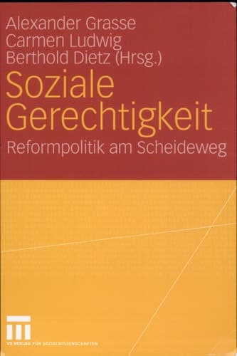 Soziale Gerechtigkeit Reformpolitik am Scheideweg Festschrift für Dieter Eißel zum 65. Geburtstag