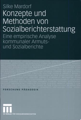 Konzepte und Methoden von Sozialberichterstattung Eine empirische Analyse kommunaler Armuts- und Sozialberichte