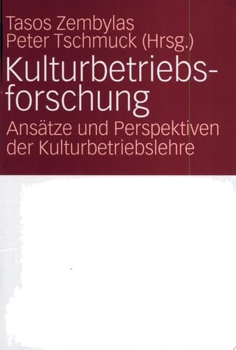 Kulturbetriebsforschung Ansätze und Perspektiven der Kulturbetriebslehre