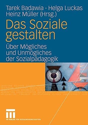 Das Soziale gestalten Über Mögliches und Unmögliches der Sozialpädagogik