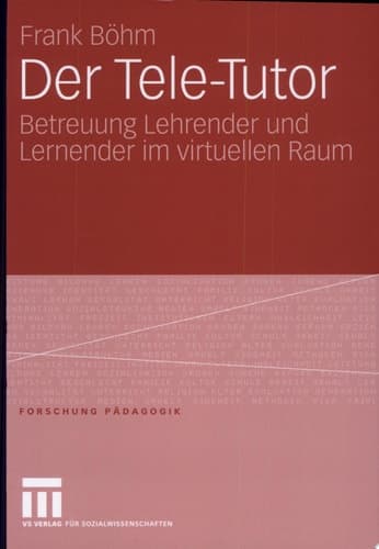 Der Tele-Tutor Betreuung Lehrender und Lernender im virtuellen Raum