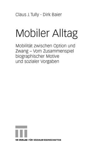 Mobiler Alltag Mobilität zwischen Option und Zwang - Vom Zusammenspiel biographischer Motive und sozialer Vorgaben