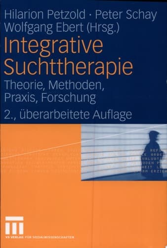 Integrative Suchttherapie Theorie, Methoden, Praxis, Forschung