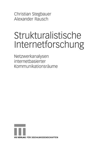 Strukturalistische Internetforschung Netzwerkanalysen internetbasierter Kommunikationsräume