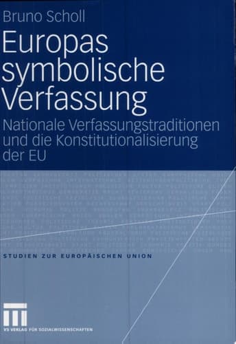 Europas symbolische Verfassung Nationale Verfassungstraditionen und die Konstitutionalisierung der EU