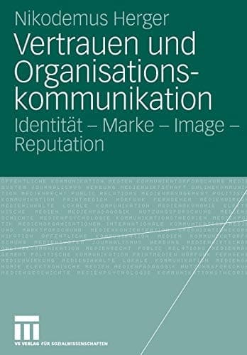 Vertrauen und Organisationskommunikation Identität - Marke - Image - Reputation