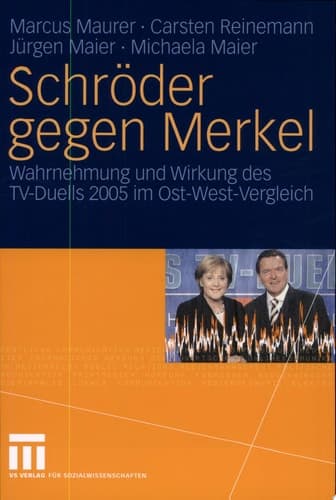 Schröder gegen Merkel Wahrnehmung und Wirkung des TV-Duells 2005 im Ost-West-Vergleich