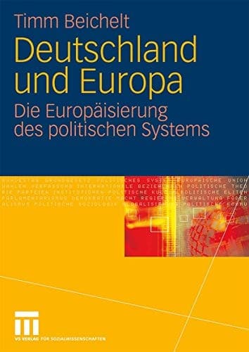 Deutschland und Europa Die Europäisierung des politischen Systems