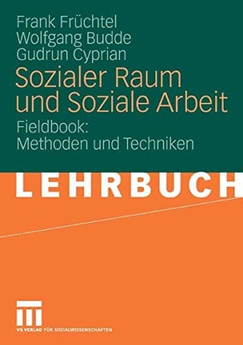 Sozialer Raum und Soziale Arbeit Fieldbook: Methoden und Techniken