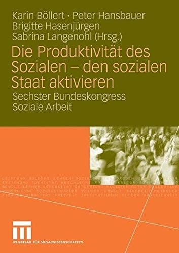 Die Produktivität des Sozialen - den sozialen Staat aktivieren Sechster Bundeskongress Soziale Arbeit