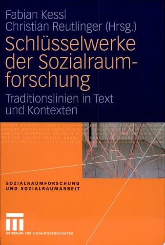 Schlüsselwerke der Sozialraumforschung Traditionslinien in Text und Kontexten