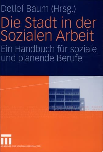 Die Stadt in der Sozialen Arbeit Ein Handbuch für soziale und planende Berufe