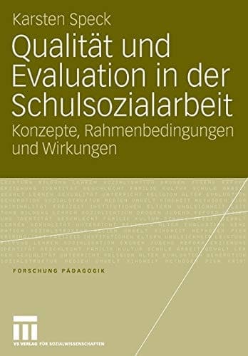Qualität und Evaluation in der Schulsozialarbeit Konzepte, Rahmenbedingungen und Wirkungen