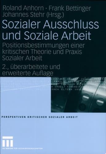 Sozialer Ausschluss und Soziale Arbeit Positionsbestimmungen einer kritischen Theorie und Praxis Sozialer Arbeit