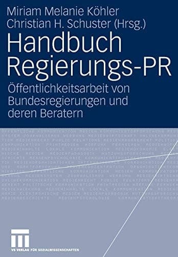 Handbuch Regierungs-PR Öffentlichkeitsarbeit von Bundesregierungen und deren Beratern