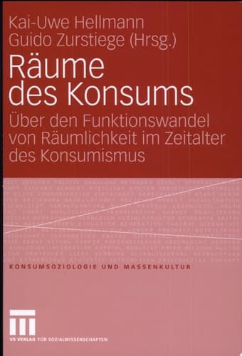 Räume des Konsums Über den Funktionswandel von Räumlichkeit im Zeitalter des Konsumismus
