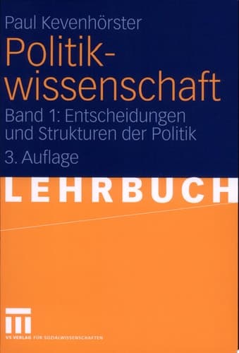 Politikwissenschaft Band 1: Entscheidungen und Strukturen der Politik