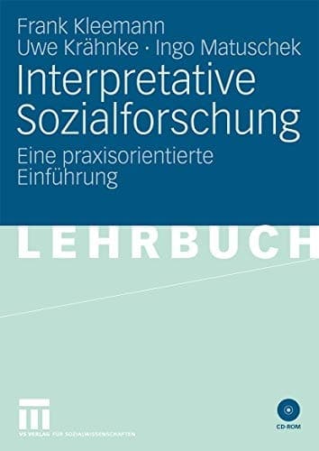 Interpretative Sozialforschung Eine Einführung in die Praxis des Interpretierens