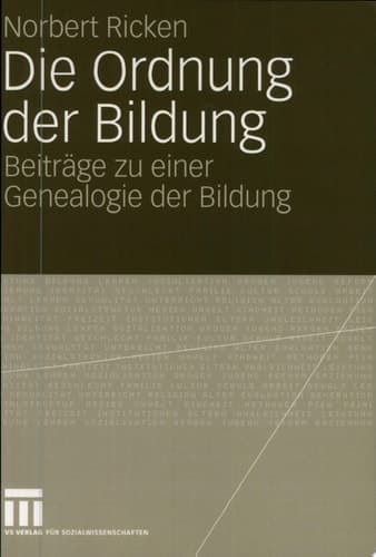 Die Ordnung der Bildung Beiträge zu einer Genealogie der Bildung