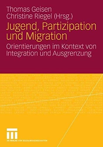 Jugend, Partizipation und Migration Orientierungen im Kontext von Integration und Ausgrenzung