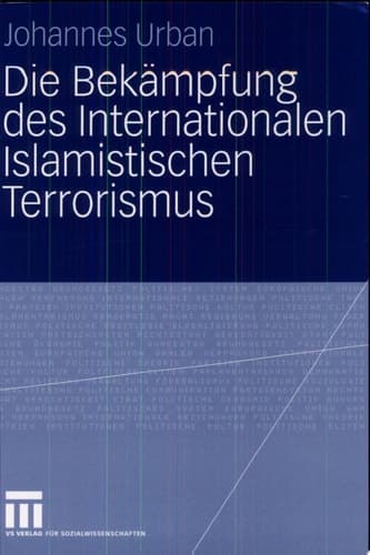 Die Bekämpfung des Internationalen Islamistischen Terrorismus