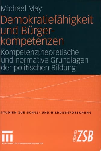 Demokratiefähigkeit und Bürgerkompetenzen Kompetenztheoretische und normative Grundlagen der politischen Bildung