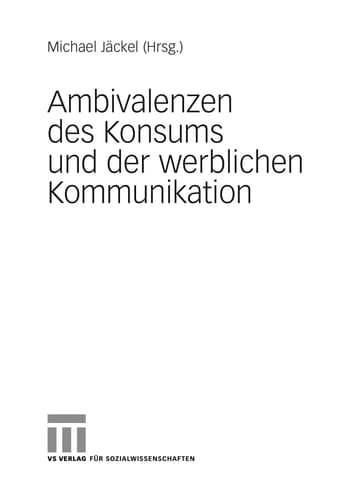 Ambivalenzen des Konsums und der werblichen Kommunikation