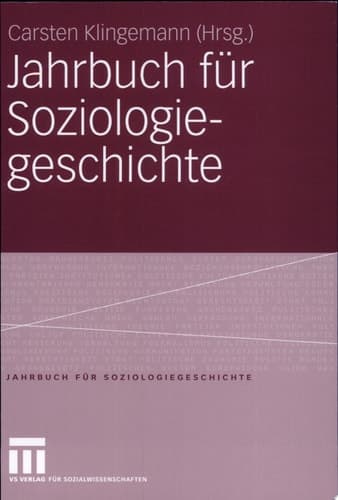 Jahrbuch für Soziologiegeschichte Soziologisches Erbe: Georg Simmel - Max Weber - Soziologie und Religion - Chicagoer Schule der Soziologie
