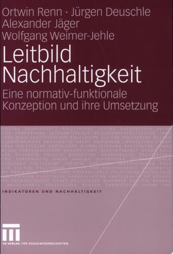 Leitbild Nachhaltigkeit Eine normativ-funktionale Konzeption und ihre Umsetzung