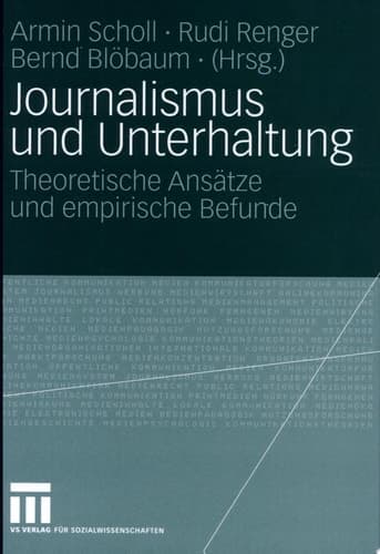 Journalismus und Unterhaltung Theoretische Ansätze und empirische Befunde
