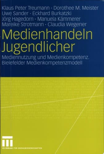 Medienhandeln Jugendlicher Mediennutzung Und Medienkompetenz. Bielefelder Medienkompetenzmodell