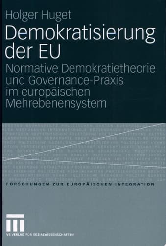 Demokratisierung der EU Normative Demokratietheorie und Governance-Praxis im europäischen Mehrebenensystem