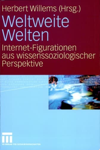 Weltweite Welten Internet-Figurationen aus wissenssoziologischer Perspektive