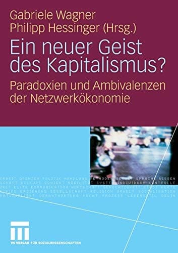 Ein neuer Geist des Kapitalismus? Paradoxien und Ambivalenzen der Netzwerkökonomie