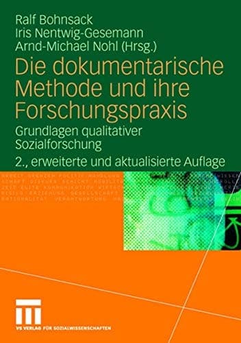 Die dokumentarische Methode und ihre Forschungspraxis Grundlagen qualitativer Sozialforschung