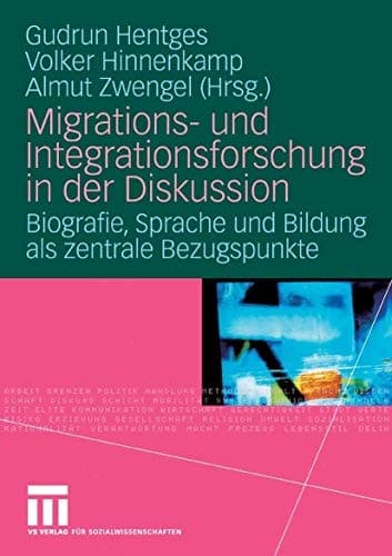 Migrations- und Integrationsforschung in der Diskussion Biografie, Sprache und Bildung als zentrale Bezugspunkte