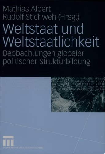 Weltstaat und Weltstaatlichkeit Beobachtungen globaler politischer Strukturbildung