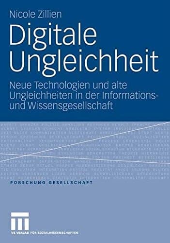 Digitale Ungleichheit Neue Technologien und alte Ungleichheiten in der Informations- und Wissensgesellschaft