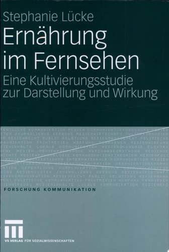Ernährung im Fernsehen Eine Kultivierungsstudie zur Darstellung und Wirkung