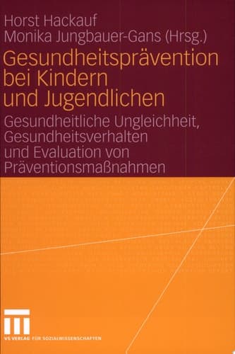 Gesundheitsprävention bei Kindern und Jugendlichen Gesundheitliche Ungleichheit, Gesundheitsverhalten und Evaluation von Präventionsmaßnahmen