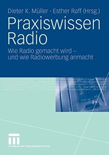 Praxiswissen Radio Wie Radio gemacht wird - und wie Radiowerbung anmacht