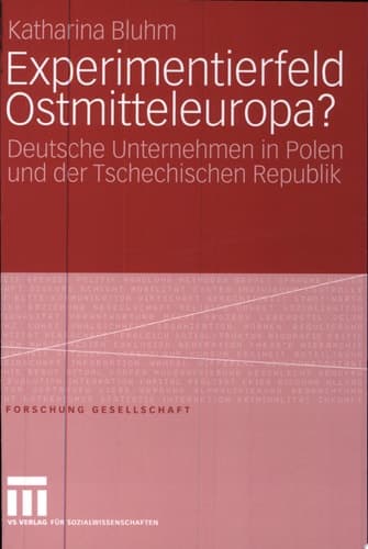Experimentierfeld Ostmitteleuropa? Deutsche Unternehmen in Polen und der Tschechischen Republik