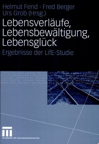 Lebensverläufe, Lebensbewältigung, Lebensglück Ergebnisse der LifE-Studie