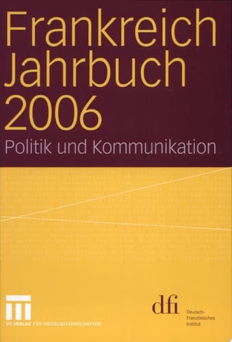 Frankreich Jahrbuch 2006 Politik und Kommunikation