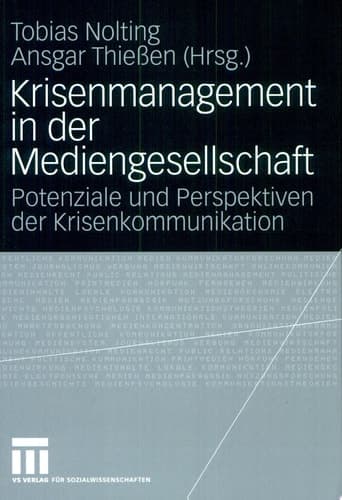 Krisenmanagement in der Mediengesellschaft Potenziale und Perspektiven der Krisenkommunikation