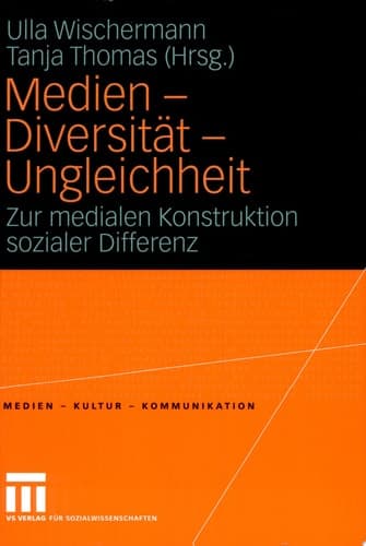 Medien - Diversität - Ungleichheit Zur medialen Konstruktion sozialer Differenz
